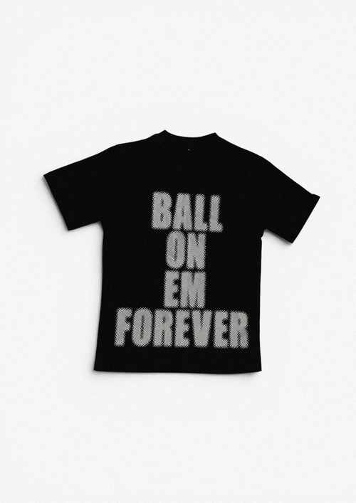 Ball On Em Forever Tee
