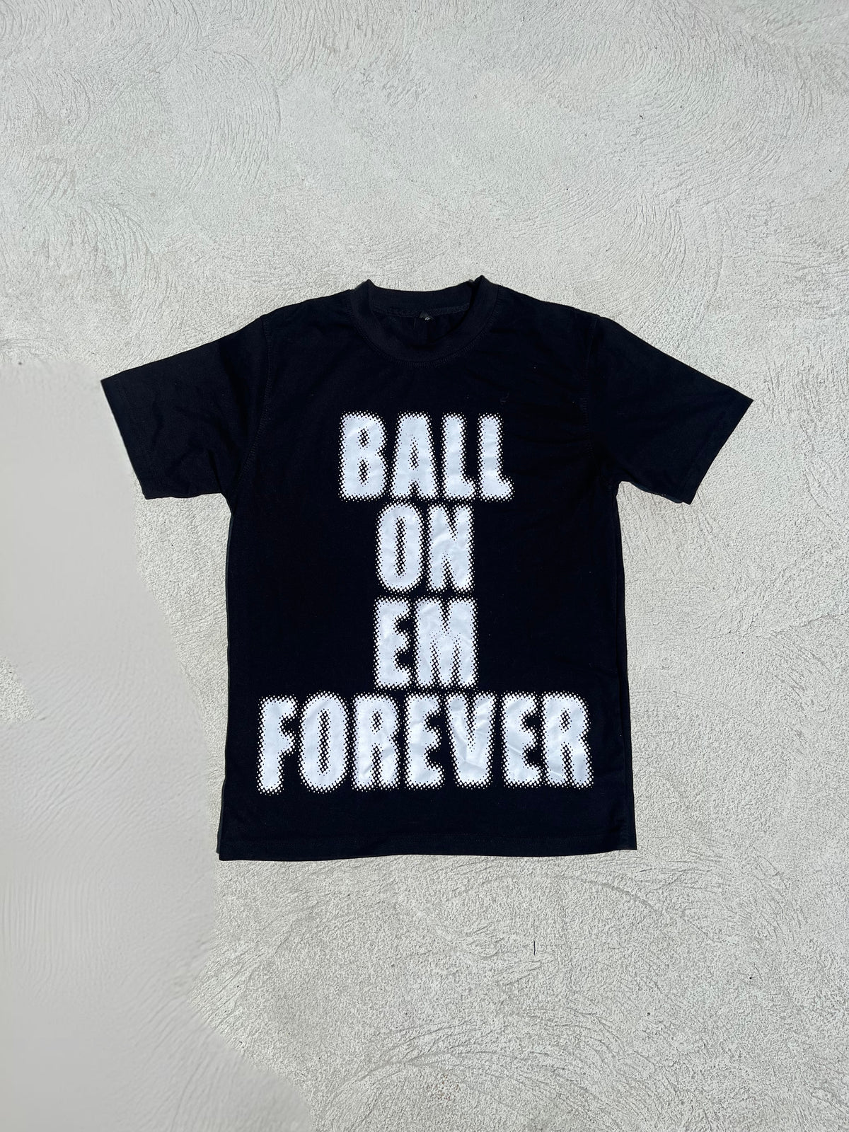 Ball On Em Forever Tee