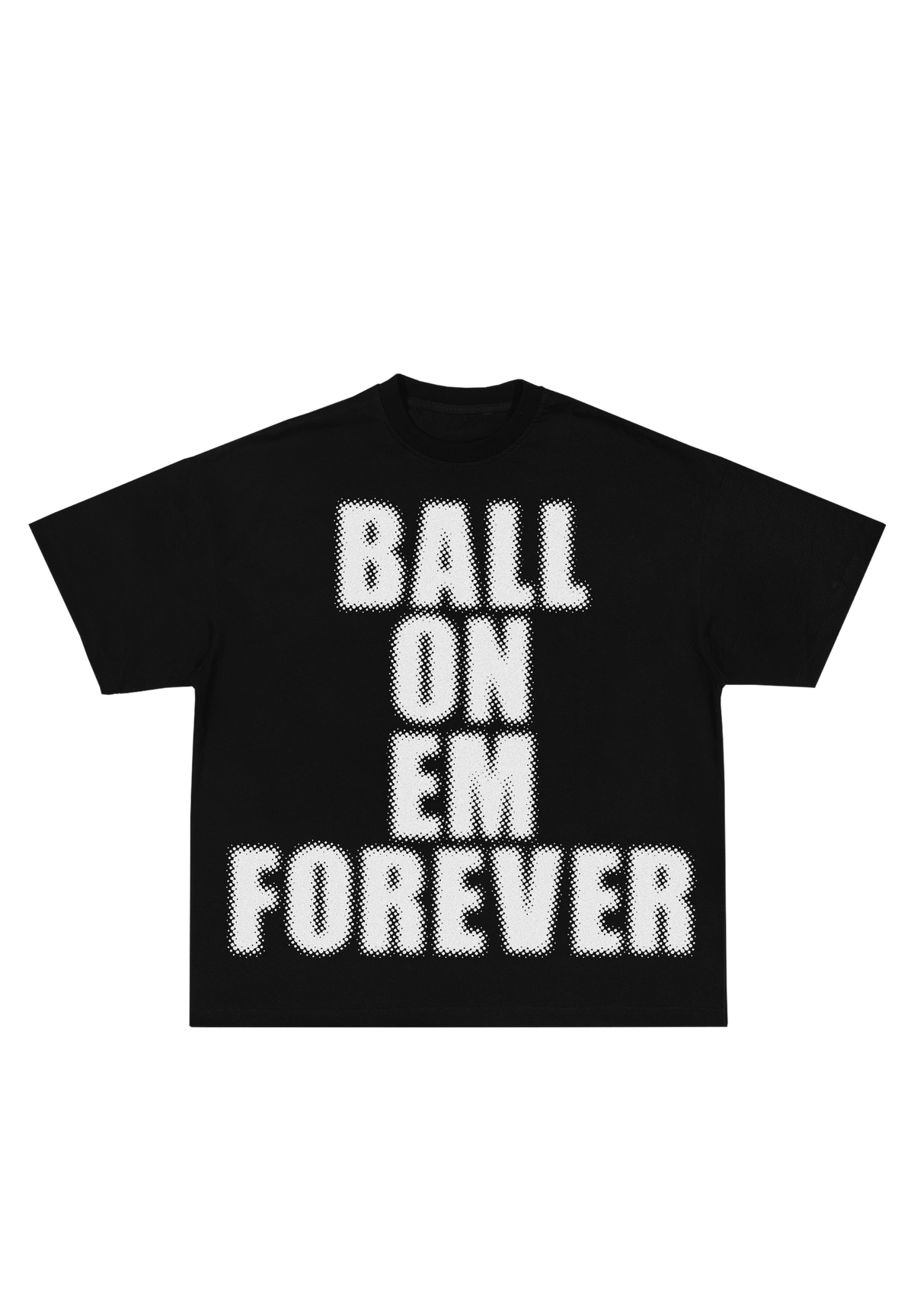 Ball On Em Forever Tee